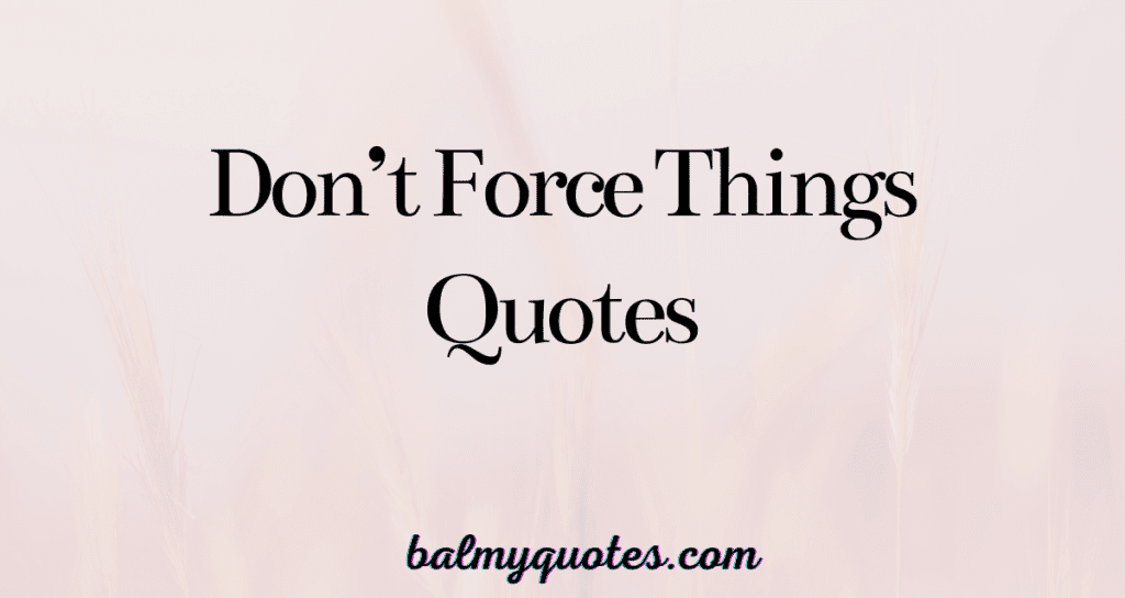 don't force things quotes