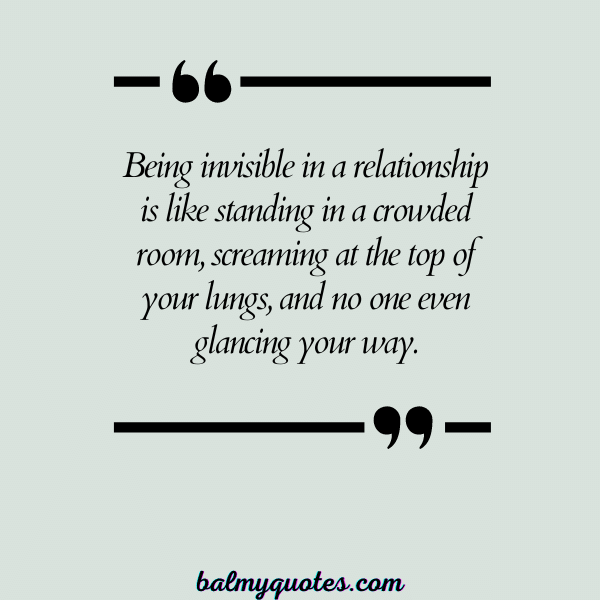 feeling invisible in relationship quote