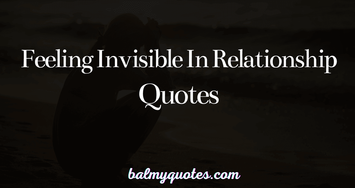 feeling invisible in relationship