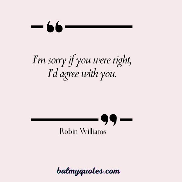 salty attitude quotes - Robin Williams