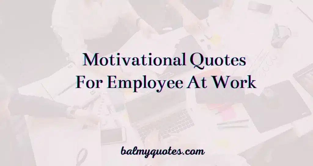 motivational quotes for employee at work