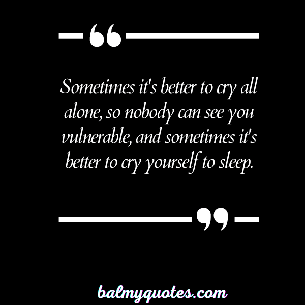 CRYING YOURSELF TO SLEEP QUOTES 5