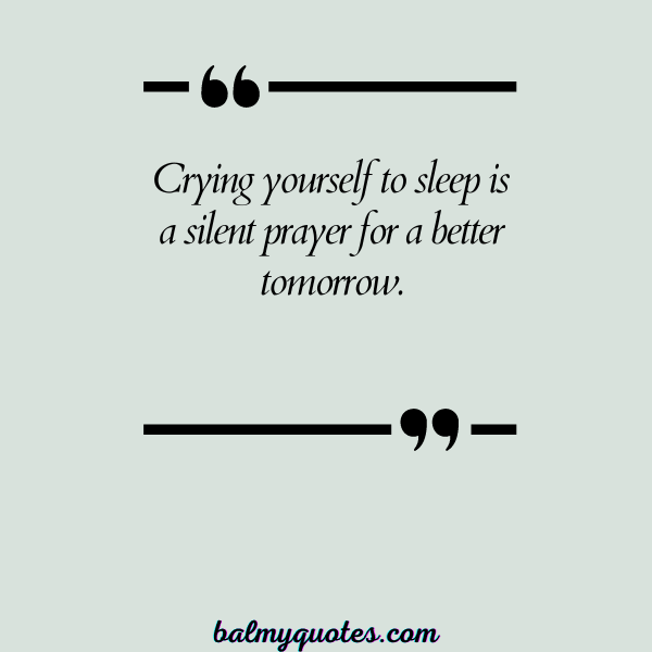 CRYING YOURSELF TO SLEEP QUOTES 7