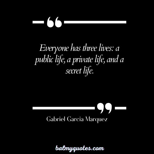 PRIVATE LIFE QUOTE Gabriel Garcia Marquez
