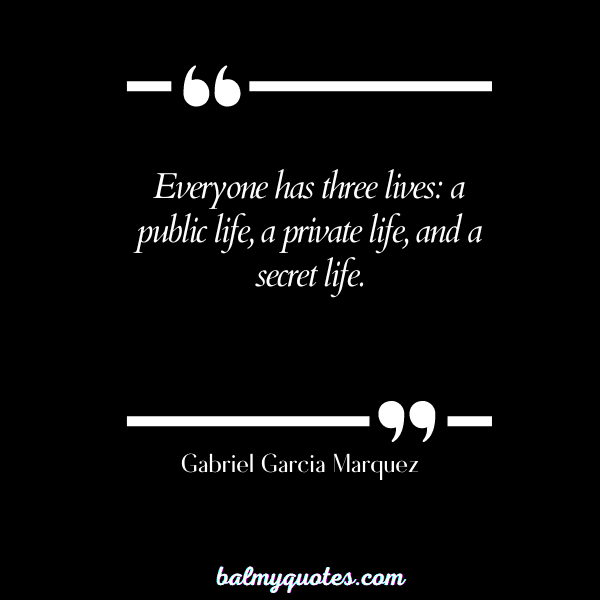PRIVATE LIFE QUOTE Gabriel Garcia Marquez