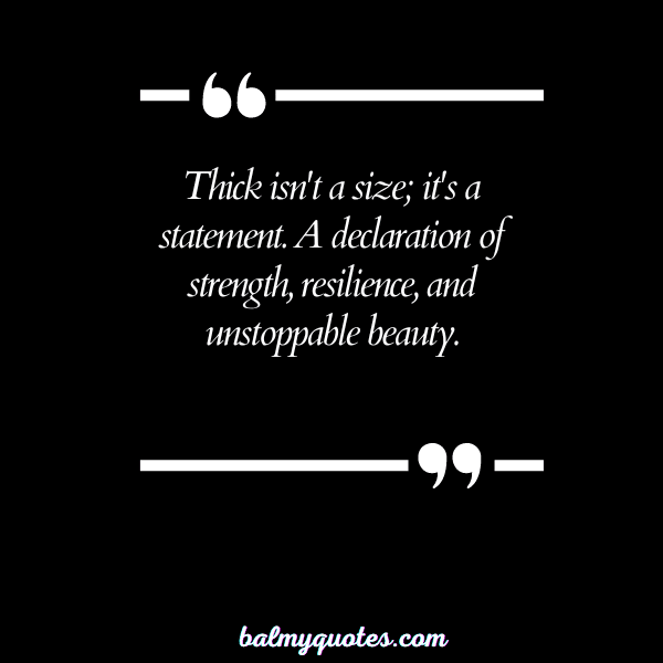 QUOTES ABOUT BEING THICK 8