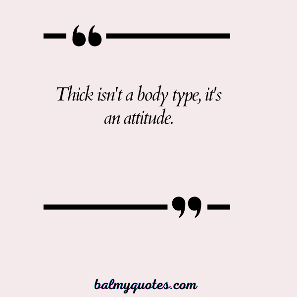 quotes about being thick 18