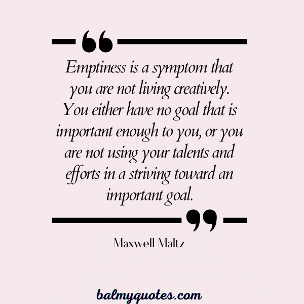 quotes about emptiness - Maxwell Maltz