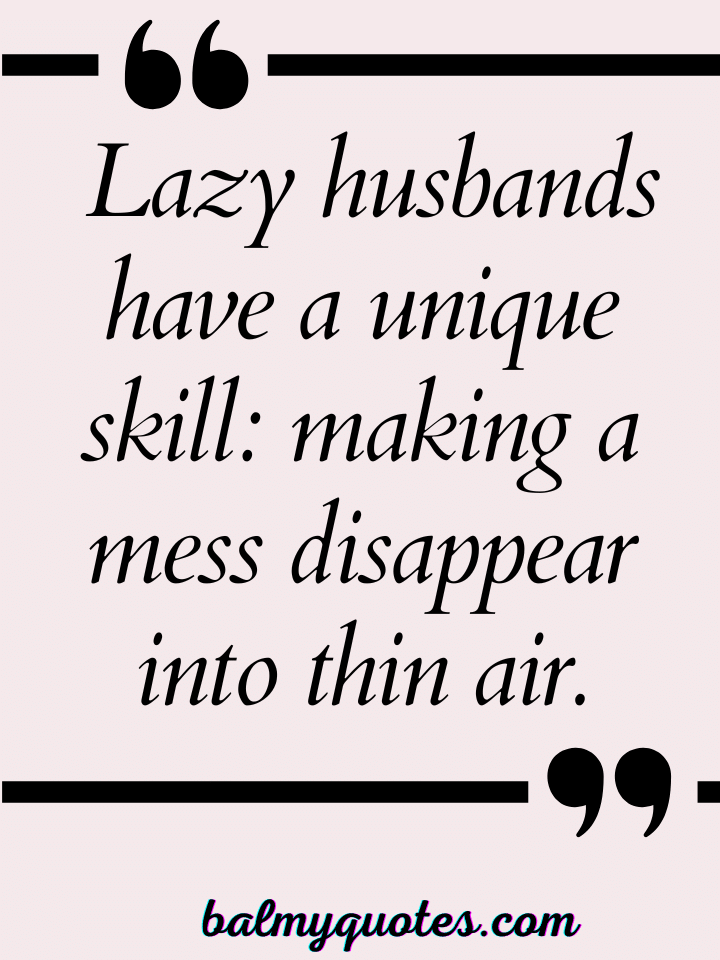LAZY HUSBAND QUOTES 4
