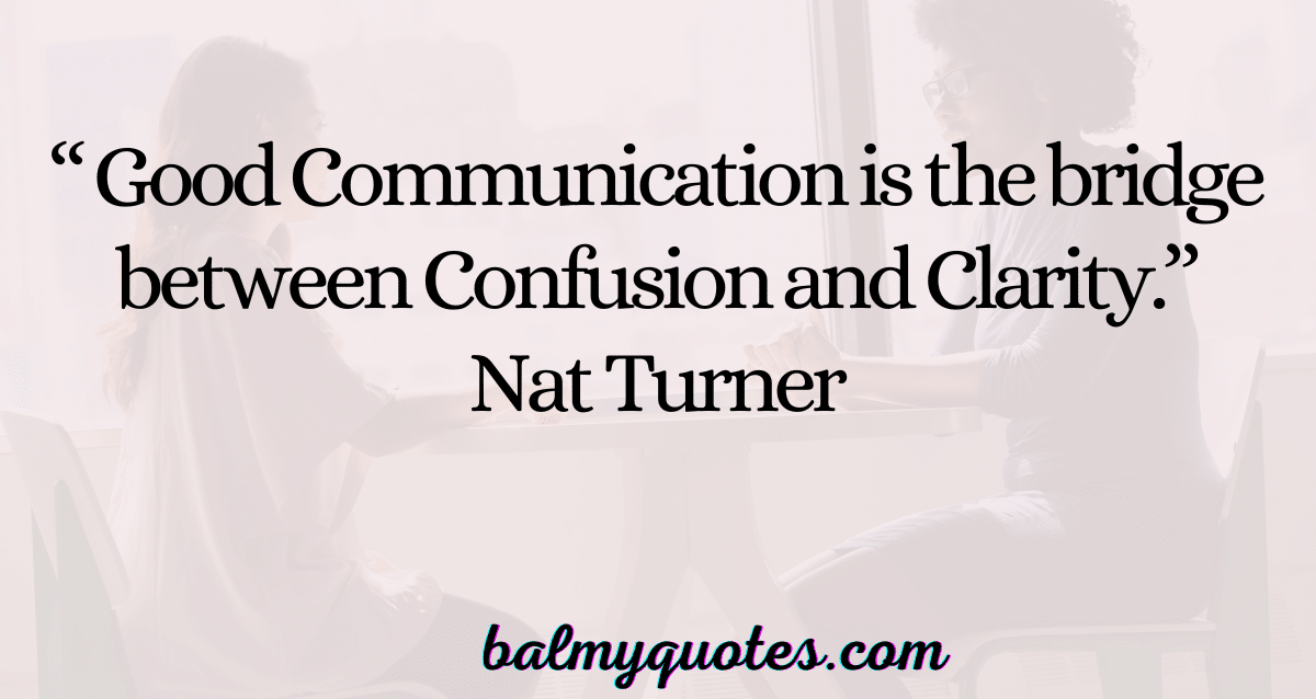 MEANING OF GOOD COMMUNICATION IS THE BRIDGE BETWEEN CLARITY AND CONFUSION