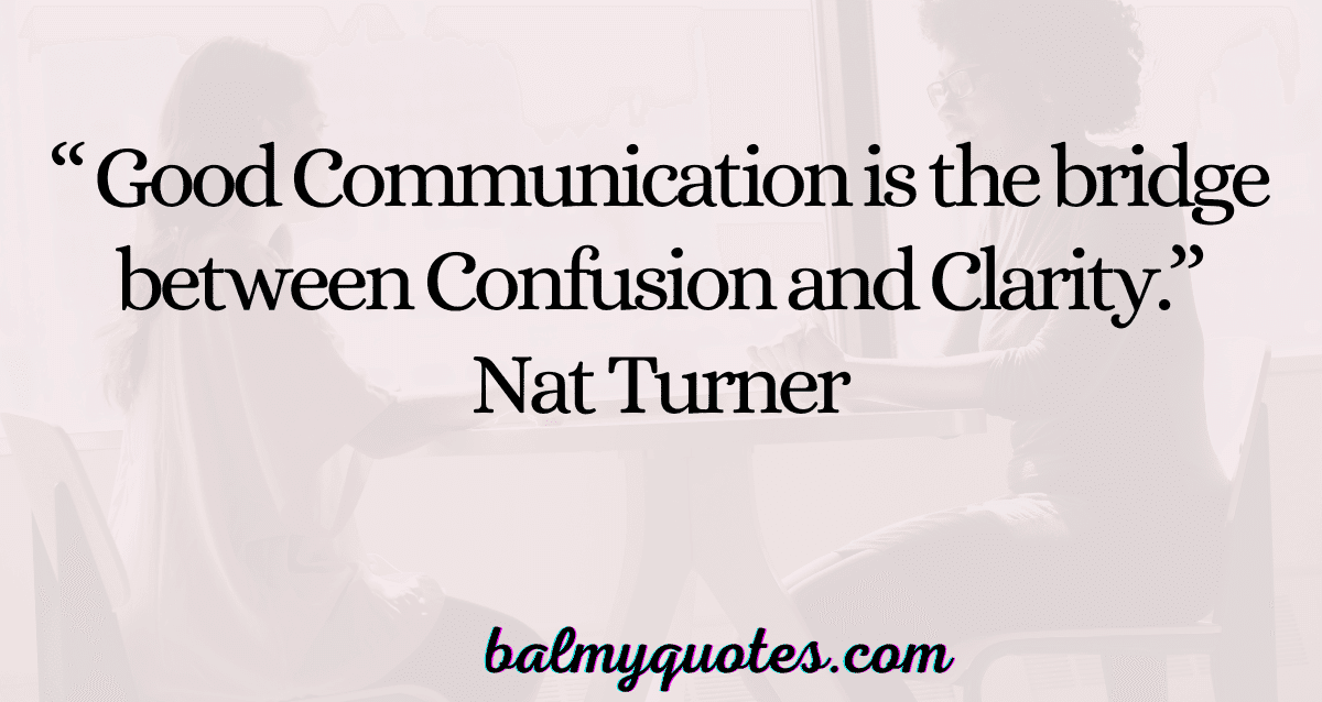 MEANING OF GOOD COMMUNICATION IS THE BRIDGE BETWEEN CLARITY AND CONFUSION