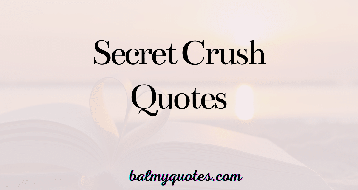 SECRET CRUSH QUOTES