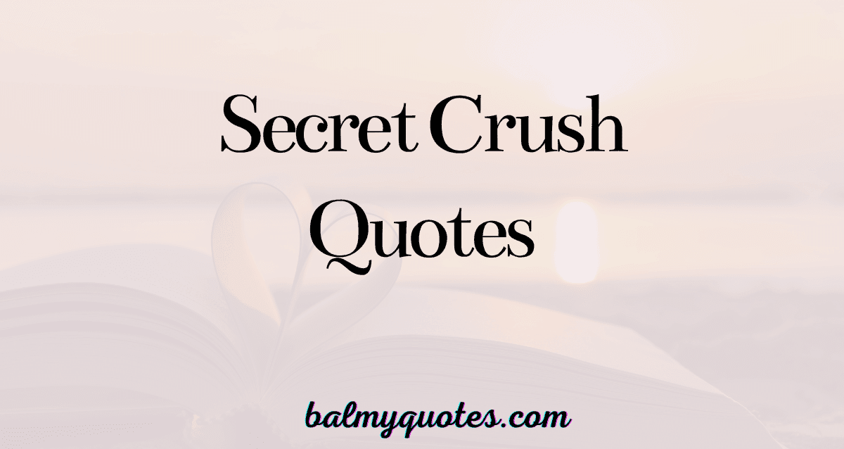 SECRET CRUSH QUOTES