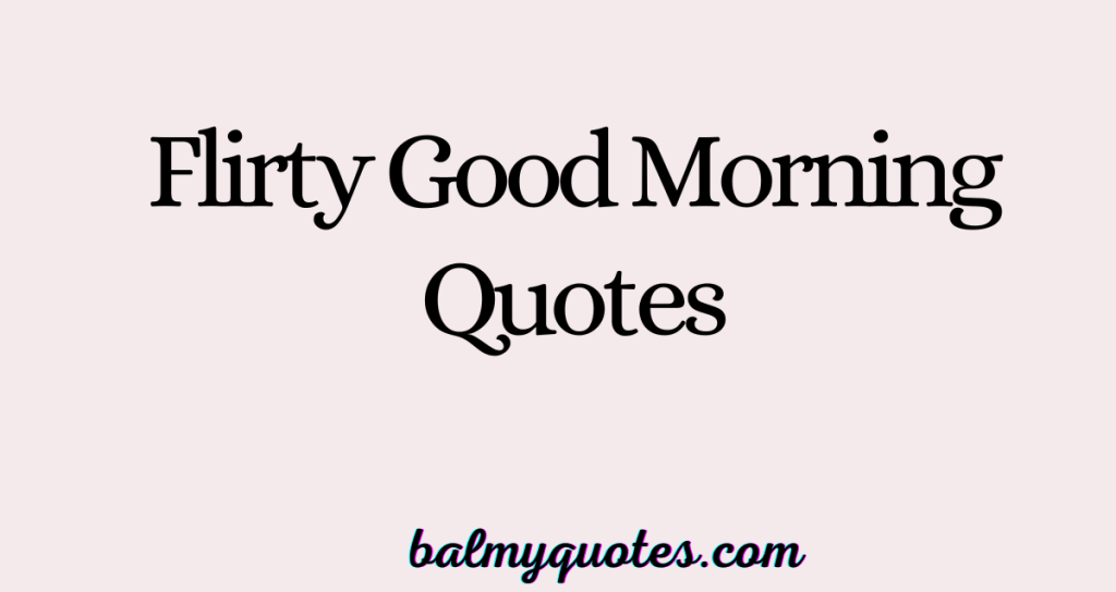 flirty good morning quotes