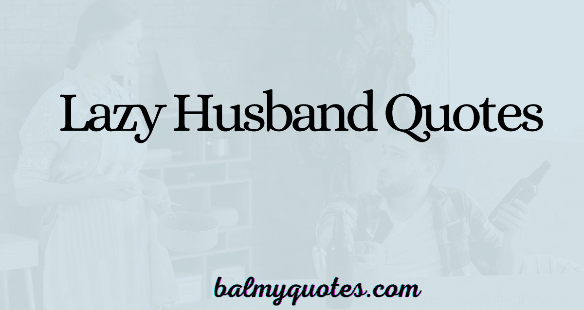 lazy husband quotes