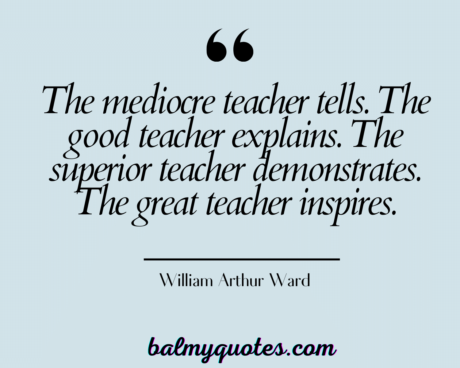 APPRECIATION QUOTES FOR TEACHER William Arthur Ward_