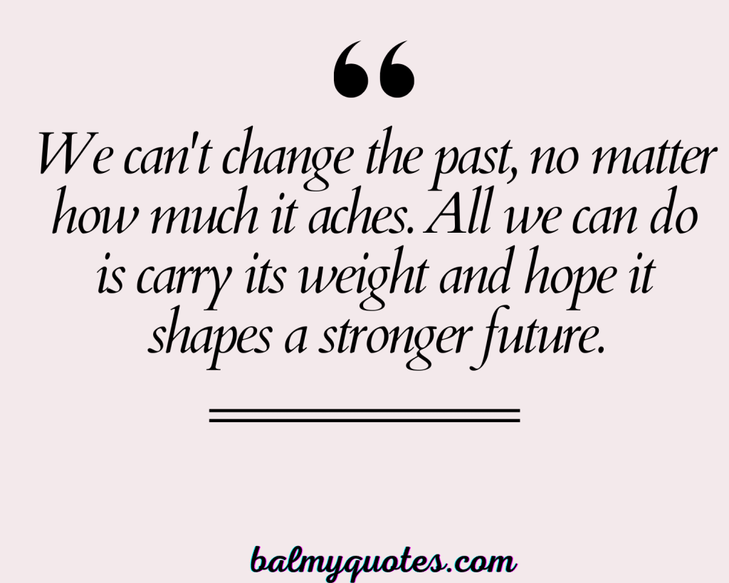CAN'T CHANGE THE PAST QUOTES- 19