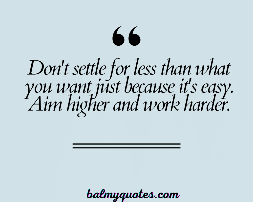 DON'T SETTLE FOR LESS QUOTES 0