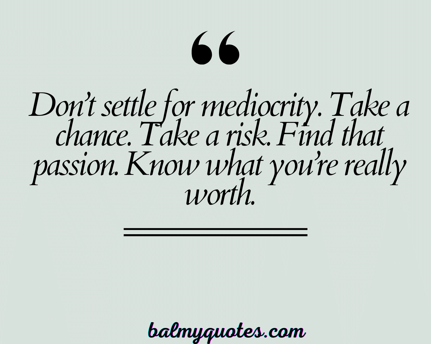 DON'T SETTLE FOR LESS QUOTES (1)