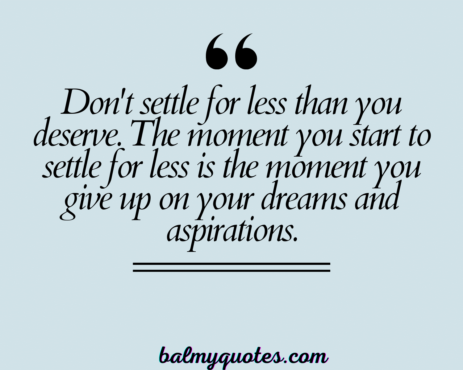 DON'T SETTLE FOR LESS QUOTES 3
