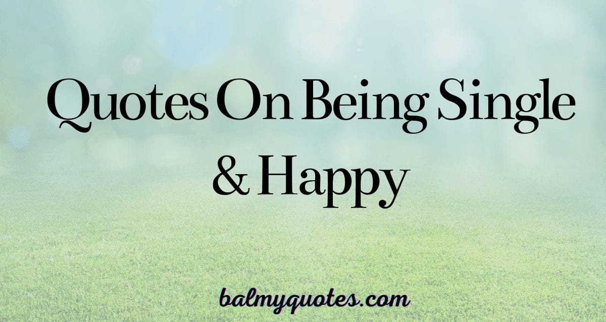 QUOTES ON BEING SINGLE AND HAPPY