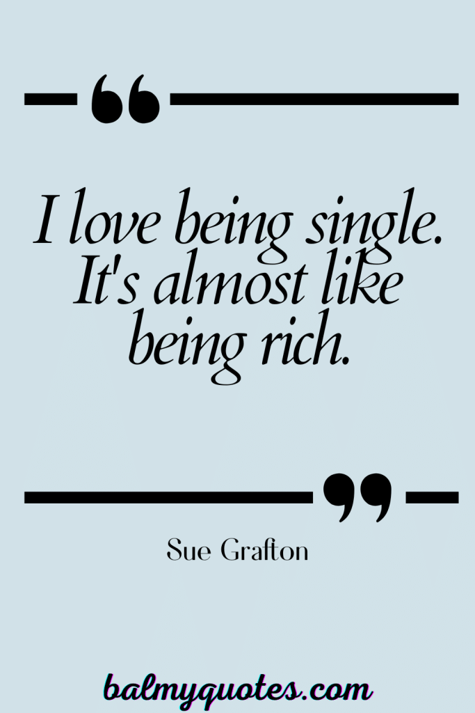 SUE GRAFTON - QUOTES ON BEING SINGLE AND HAPPY