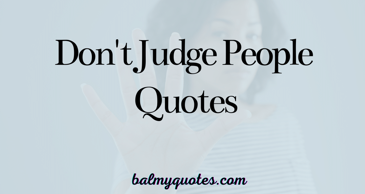 don't judge people quotes