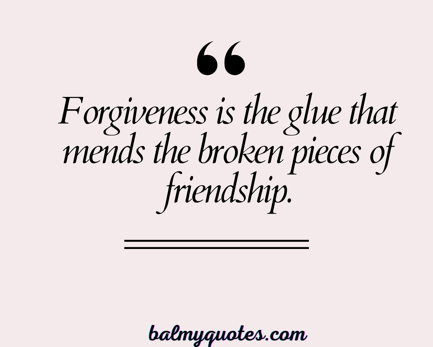 FORGIVENESS QUOTES FOR FRIENDS 1