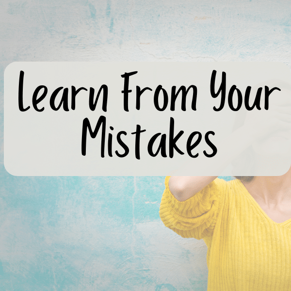 LEARN FROM YOUR MISTAKES