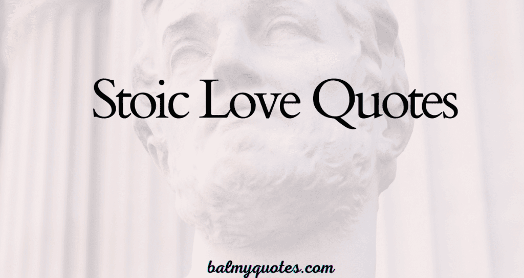 STOIC LOVE QUOTES