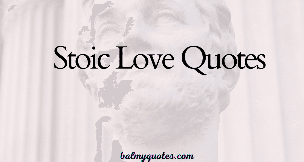 STOIC LOVE QUOTES