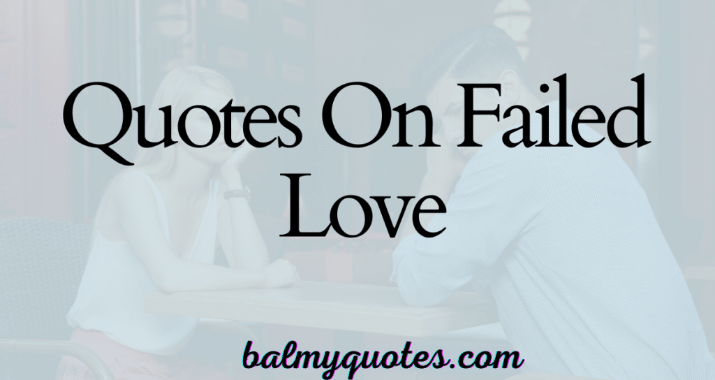 FAILED LOVE QUOTES