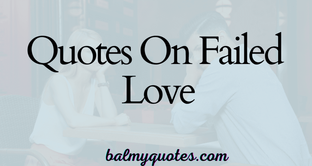 FAILED LOVE QUOTES