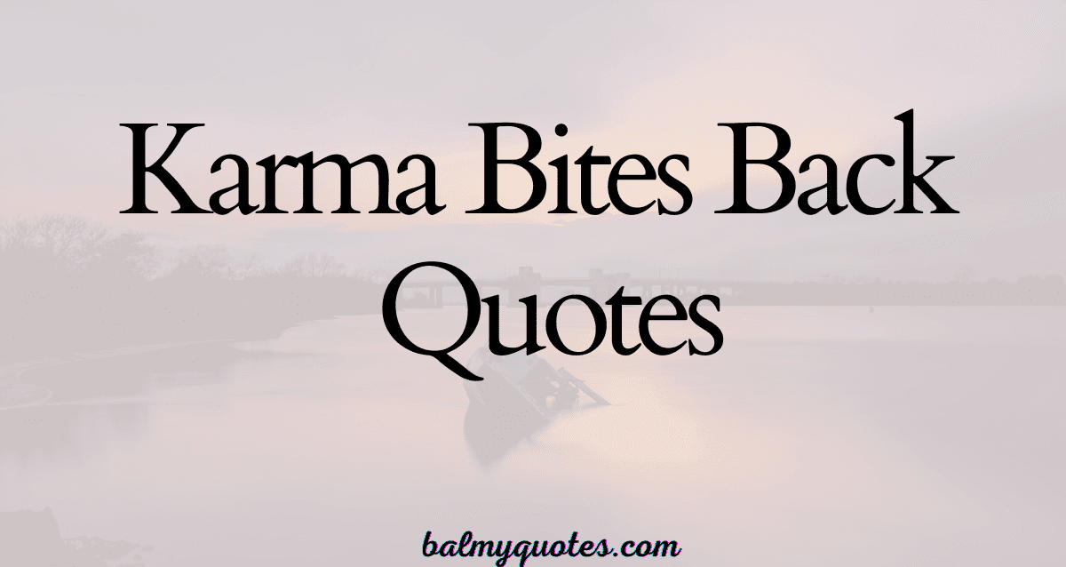 KARMA BITES BACK QUOTES