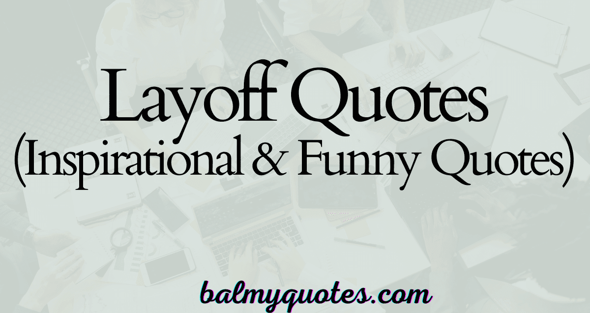 LAYOFF QUOTES