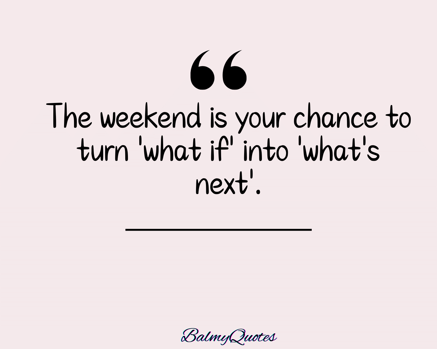 MOTIVATIONAL WEEKEND QUOTE 20