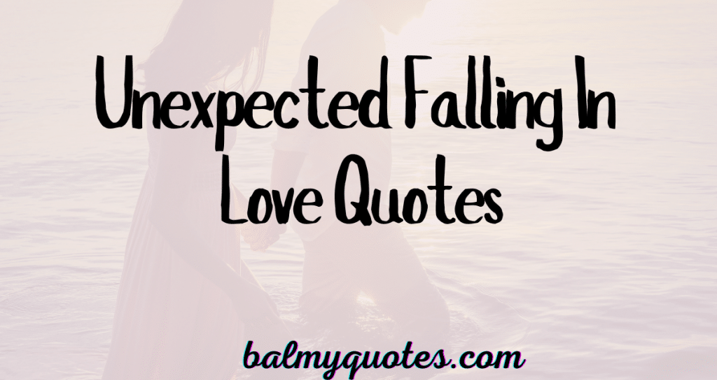 unexpected falling in love quotes