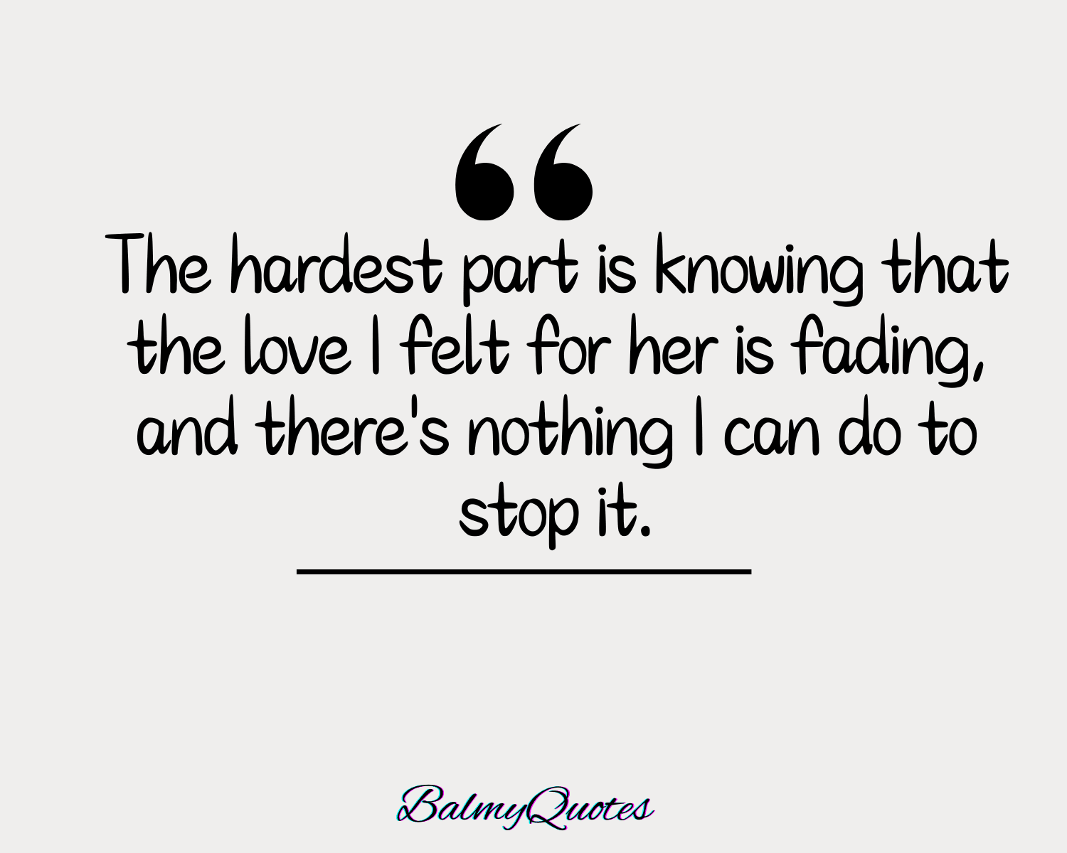 FALLING OUT OF LOVE QUOTES 1