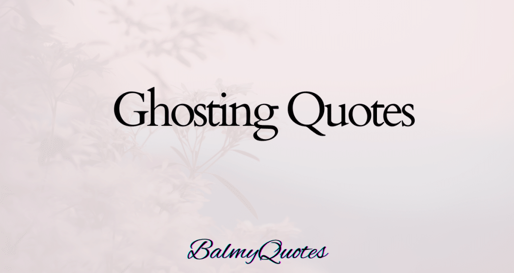 GHOSTING QUOTES