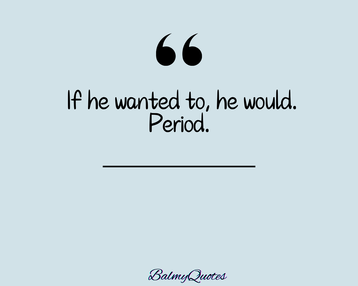 HE IS NOT WORth IT QUOTES 3