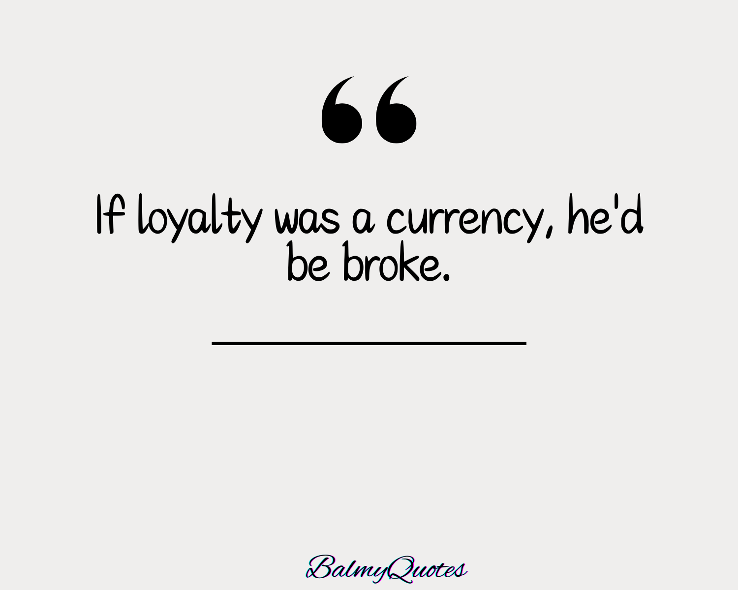 HE IS NOT WORth IT QUOTES 5
