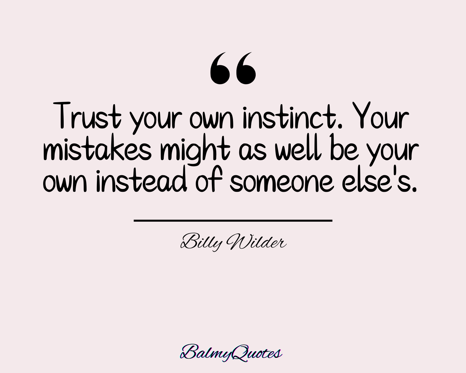 TRUST YOUR INTUITION QUOTES - BILLY WILDER