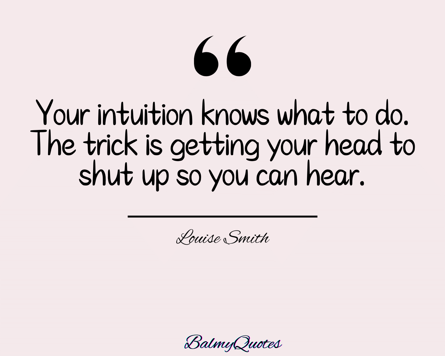 TRUST YOUR INTUITION QUOTES - LOUISE SMITH