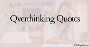 "Overthinking creates entire alternate universes with different outcomes!"