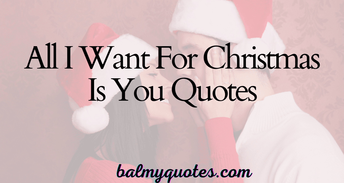 ALL I WANT FOR CHRISTMAS IS YOU QUOTES