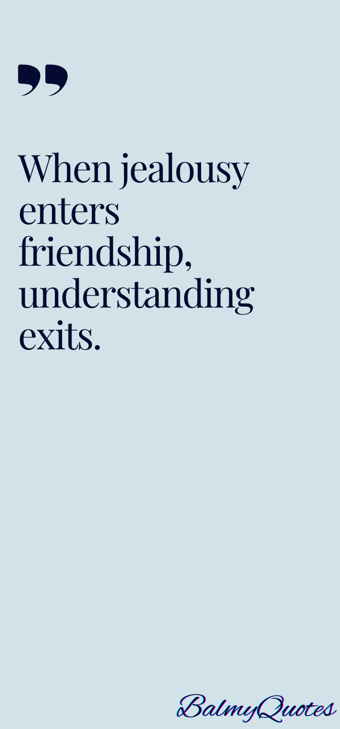 JEALOUSY SHORT QUOTES FRIENDSHIP 7