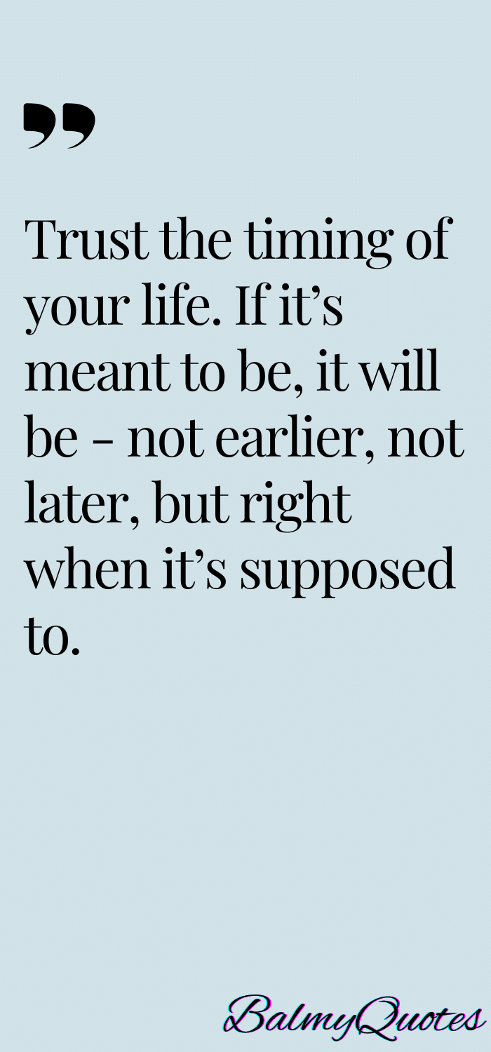 MEANT TO BE QUOTES -TRSUT THE TIMING