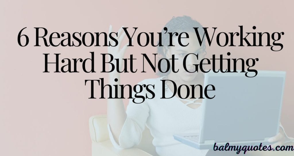 working hard but not getting things done